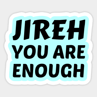 Jireh You Are Enough - Christian Saying Sticker